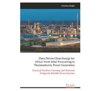 Data-Driven Clean Energy for Africa: From Solar Forecasting to Thermoelectric Power Generation: Practical Machine Learning and Materials Design for Reliable Power Systems