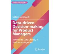 Data-driven Decision-making for Product Managers: A Primer to Data Literacy in Product Management