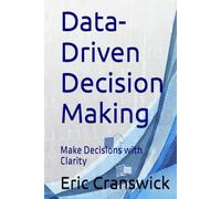 Data-Driven Decision Making: Make Decisions with Clarity