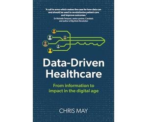 Data-Driven Healthcare: From information to impact in the digital age