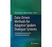 Data-Driven Methods For Adaptive Spoken Dialogue Systems