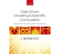Data-Driven Modeling & Scientific Computation: Methods For Complex Systems & Big Data