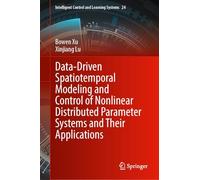 Data-Driven Spatiotemporal Modeling and Control of Nonlinear Distributed Parameter Systems and Their Applications