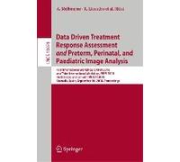 Data Driven Treatment Response Assessment And Preterm, Perinatal And Paediatric Image Analysis