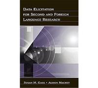 Data Elicitation for Second and Foreign Language Research, Second Language Acquisition Research Series Alison MacKey, Susan M. Gass (Auteur)