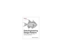 Data Engineering Design Patterns – Recettes pour l'ingénierie des données – O’Reilly Verlag