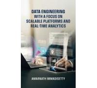 Data Engineering With A Focus On Scalable Platforms And Real-Time Analytics