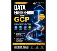 Data Engineering with GCP (2026 Edition) Build Scalable Data Pipelines with BigQuery, Dataflow & Pub/Sub | Real-World Projects & Interview Guide