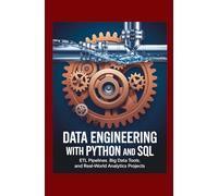 Data Engineering with Python and SQL: ETL Pipelines Big Data Tools & Real-World Analytics Projects