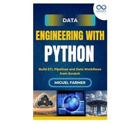 Data Engineering with Python: Build ETL Pipelines and Data Workflows from Scratch