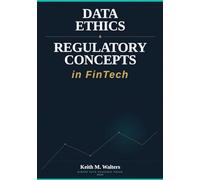 Data Ethics & Regulatory Concepts in FinTech