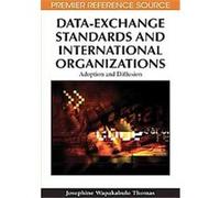 Data-Exchange Standards and International Organizations, Advances in IT Standards and Standardization Research Series (Aissr) Josephine Wapakabulo Thomas (Auteur)