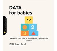 Data for Babies (Tiny Thinkers Academy): A Friendly First Look at Information, Counting, and Patterns