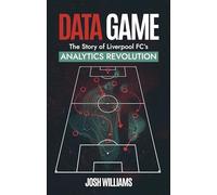 Data Game: The Story of Liverpool Fc's Analytics Revolution