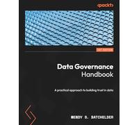Data Governance Handbook: A practical approach to building trust in data