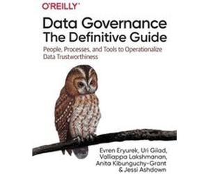 Data Governance The Definitive Guide by Jessi Ashdown Evren Eryurek Uri Gilad Valliappa Lakshmanan Anita Kibunguchy Jessi Ashdown (Auteur)