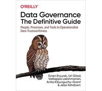Data Governance The Definitive Guide by Jessi Ashdown Evren Eryurek Uri Gilad Valliappa Lakshmanan Anita Kibunguchy Jessi Ashdown (Auteur)