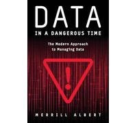 Data in a Dangerous Time: The Modern Approach to Managing Data