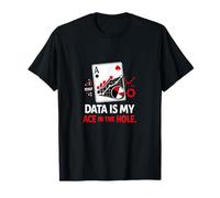 Data is My Ace in The Hole Data Science Carte à Jouer T-Shirt