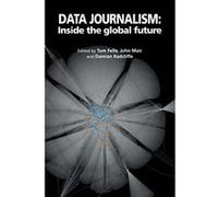 Data Journalism: Inside the global future - [Version Originale] Tom Felle, John Mair, Damian Radcliffe (Auteur)