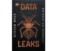 Data Leaks (1). Wer macht die Wahrheit? | Mirjam Mous Mirjam MousMirjam Mous (Auteur)