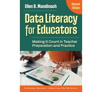 Data Literacy for Educators: Making It Count in Teacher Preparation and Practice
