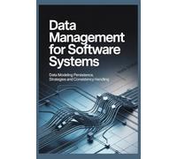 DATA MANAGEMENT FOR SOFTWARE SYSTEMS: Data Modeling Persistence Strategies and Consistency Handling