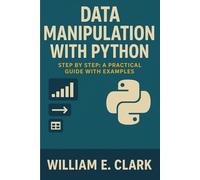 Data Manipulation with Python Step by Step: A Practical Guide with Examples
