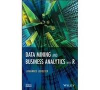 Data Mining and Business Analytics with R by Ledolter & Johannes University of Iowa & Iowa City Ledolter Johannes University of Iowa Iowa City (Auteur)