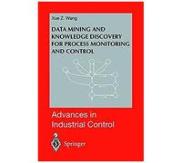 Data Mining And Knowledge Discovery For Process Monitoring And Control
