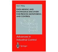 Data Mining And Knowledge Discovery For Process Monitoring And Control