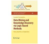 Data Mining And Knowledge Discovery Via Logic-Based Methods