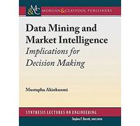 Data Mining And Market Intelligence: Implications For Decision Making