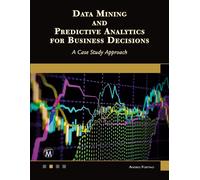 Data Mining And Predictive Analytics For Business Decisions