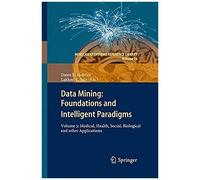 Data Mining: Foundations And Intelligent Paradigms