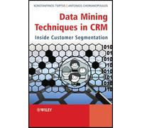 Data Mining Techniques in CRM – Inside Customer Segmentation