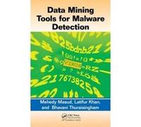 Data Mining Tools for Malware Detection - [Version Originale] Mehedy Masud, Latifur Khan, Bhavani Thuraisingham, Kim J Andreasson (Auteur)