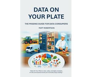 Data On Your Plate: The Missing Guide For Data Consumers