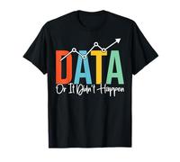 Data Or It Didn't Happen Feuille de calcul Analyste de données drôle T-Shirt