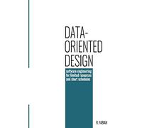 Data-oriented design: software engineering for limited resources and short schedules