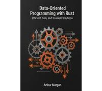 Data-Oriented Programming with Rust: Efficient, Safe, and Scalable Solutions