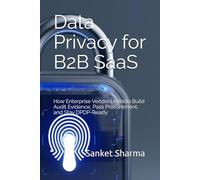 Data Privacy for B2B SaaS: How Enterprise Vendors in India Build Audit Evidence, Pass Procurement, and Stay DPDP-Ready