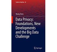 Data Privacy: Foundations, New Developments and the Big Data Challenge