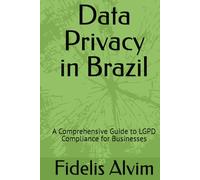 Data Privacy in Brazil: A Comprehensive Guide to LGPD Compliance for Businesses