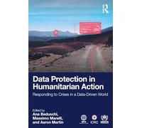 Data Protection in Humanitarian Action: Responding to Crises in a Data-driven World
