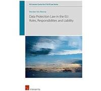 Data Protection Law in the EU Roles Responsibilities and Liability by Brendan Van Alsenoy Brendan Van Alsenoy (Auteur)
