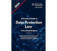Data Protection Law in the UK: A Practical Guide to