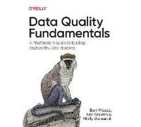 Data Quality Fundamentals: A Practitioner's Guide to Building Trustworthy Data Pipelines
