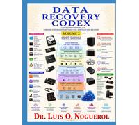 DATA RECOVERY CODEX - Volume 2: A UNIFIED FRAMEWORK FOR FORENSIC EVIDENCE INTEGRITY AND FULL SPECTRUM DATA RECOVERY