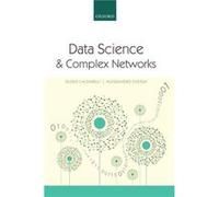 Data Science and Complex Networks Guido Full Professor In Theoretical Physics Caldarelli, Italy Imt Institute For Advanced Studies Lucca, Alessandro Researcher In Theoretical Physics Chessa, Italy Imt